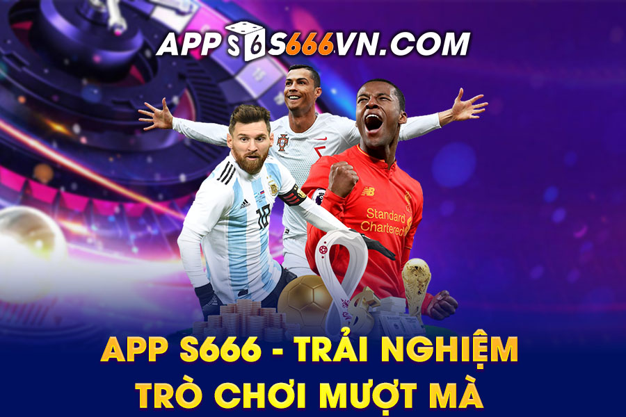 TOP các lý do nên tải app S666 để trải nghiệm