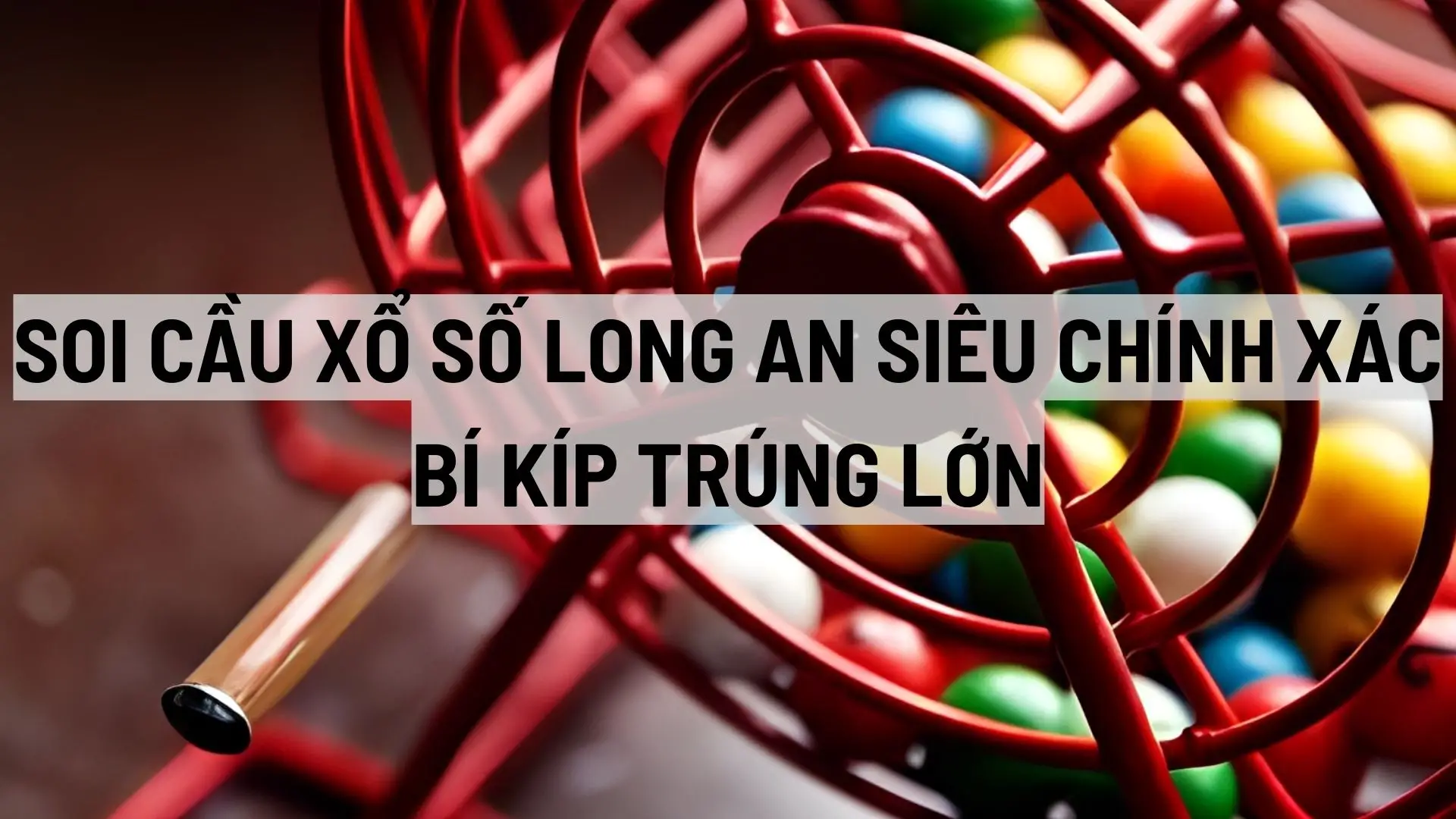 Soi Cầu Xổ Số Long An Siêu Chính Xác - Bí Kíp Trúng Lớn