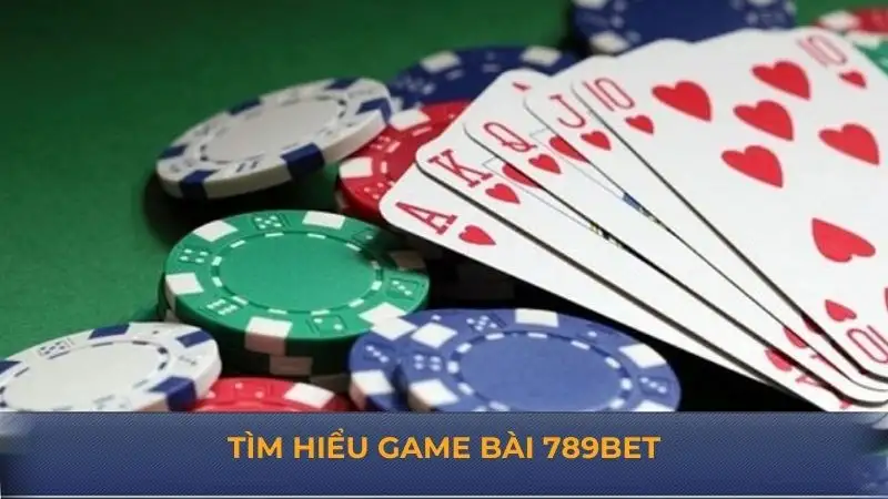 Game bài 789Bet – Khám phá cá cược rinh thưởng cực đã