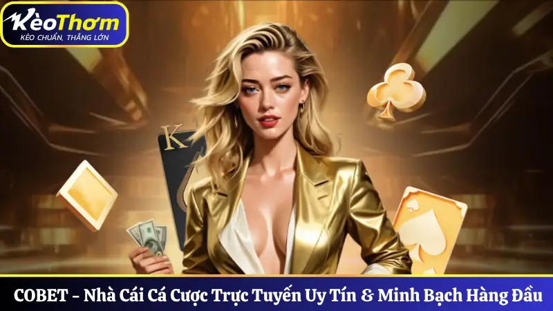 COBET - Nhà Cái Cá Cược Trực Tuyến Uy Tín, Minh Bạch Top Đầu 1 COBET - Nhà Cái Cá Cược Trực Tuyến Uy Tín & Minh Bạch Hàng Đầu