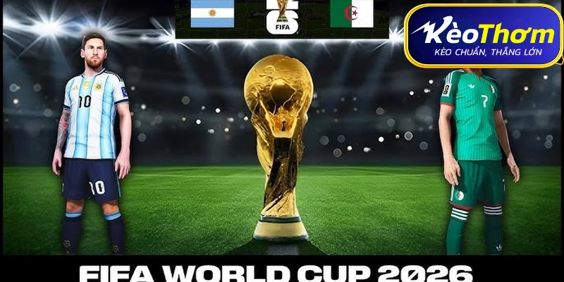 Thông tin trận đấu Argentina vs Algérie tại lượt trận ra quân Bảng J World Cup 2026.