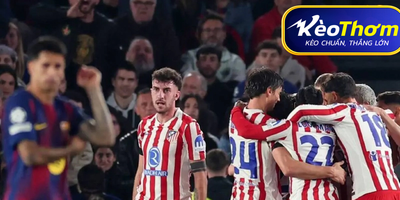 Atlético Madrid vs Barcelona Kèo Thơm: Phân tích tỷ lệ, thống kê La Liga 4 Champions League – Nơi Atlético Madrid phục hận