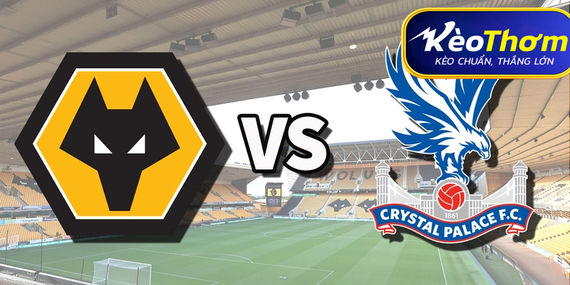 Crystal Palace vs Wolves Kèo Thơm: Phân tích tỷ lệ, thống kê lịch sử đối đầu 1 Crystal Palace vs Wolves Kèo Thơm: Phân tích tỷ lệ, thống kê lịch sử đối đầu