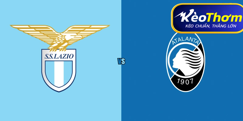 Lazio vs Atalanta Kèo Thơm: Phân tích tỷ lệ, thống kê lịch sử đối đầu