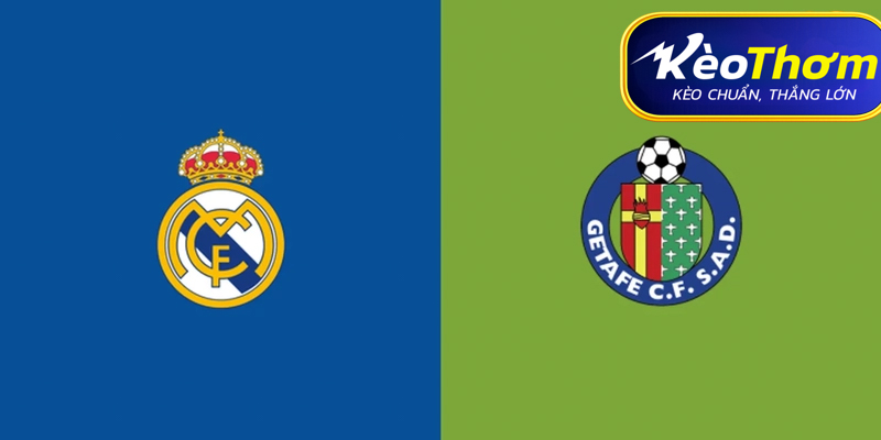 Real Madrid vs Getafe Kèo Thơm: Phân tích tỷ lệ, thống kê lịch sử đối đầu