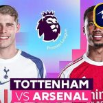 Tottenham vs Arsenal Kèo Thơm: Phân tích tỷ lệ, thống kê Derby Bắc London
