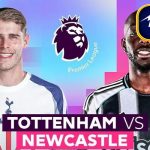 Tottenham vs Newcastle Kèo Thơm: Phân tích tỷ lệ, thống kê lịch sử đối đầu