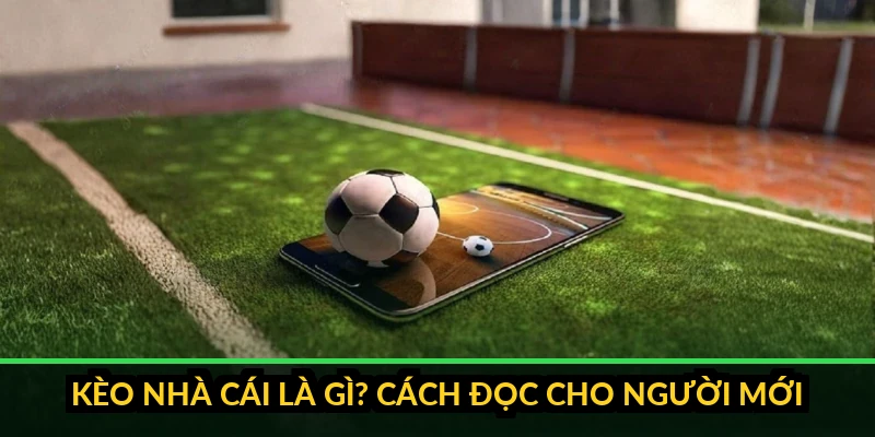 anh 0 thumbnail keo nha cai la gi cach doc cho nguoi moi