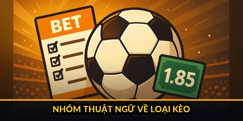 Thuật Ngữ Kèo Bóng Đá A-Z: Từ Điển Cho Người Mới 2 Bảng phân nhóm các loại kèo chính trong bóng đá