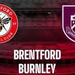 Lịch sử brentford vs burnley và sự khác biệt về bản sắc