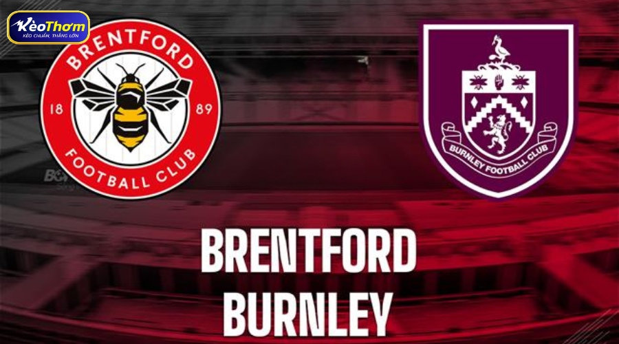 Lịch sử brentford vs burnley và sự khác biệt về bản sắc