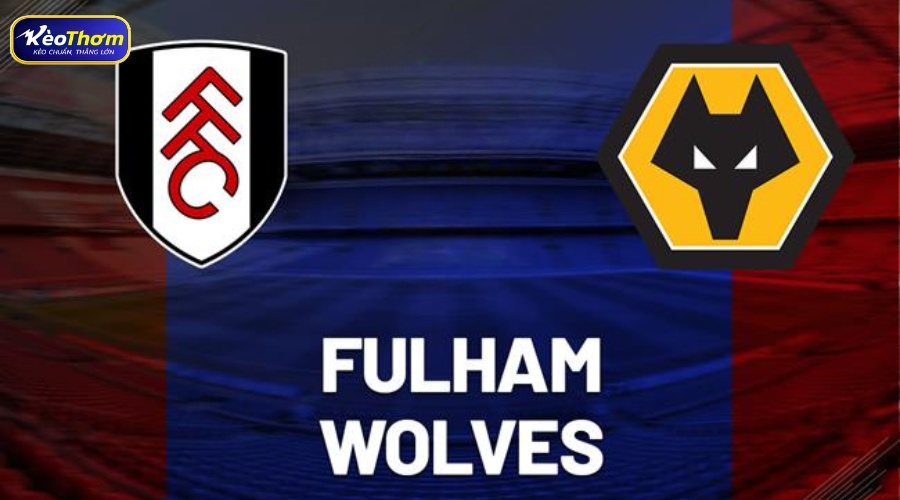 Fulham vs Wolves: Khi Cottagers áp đảo Bầy sói sa sút 2 Tổng quan Fulham vs Wolves qua dữ liệu từ KeoThom