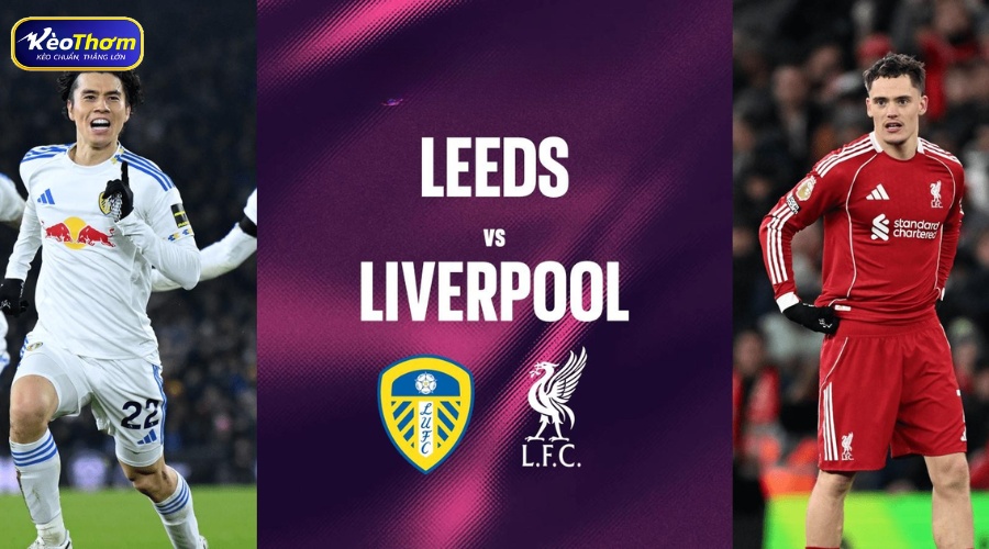 Lịch sử Leeds United vs Liverpool và sự khác biệt về bản lĩnh