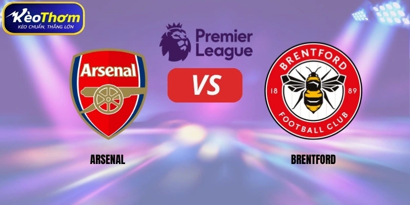 Arsenal vs Brentford | Cuộc Chạm Trán Hấp Dẫn Tại London 1 Arsenal vs Brentford