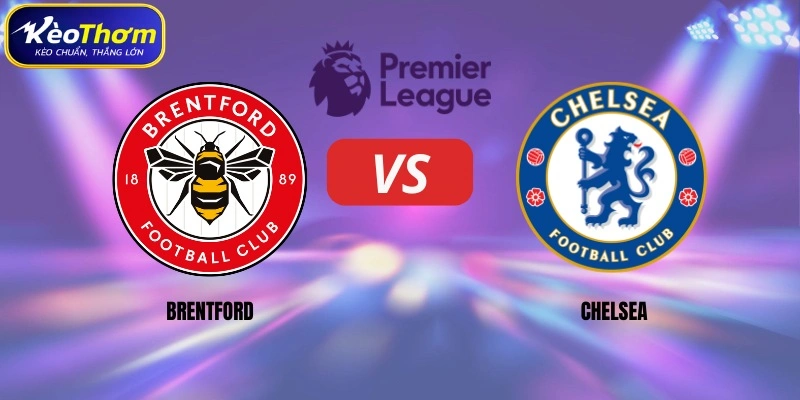 Brentford vs Chelsea | Derby London Đầy Sức Nóng 1 Brentford vs Chelsea