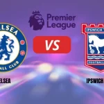 Chelsea vs Ipswich Town
