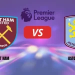 West Ham vs Aston Villa