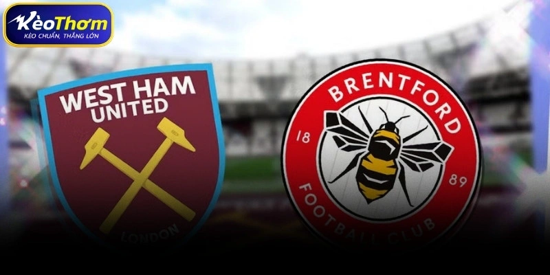 West Ham vs Brentford | Derby London Đầy Duyên Nợ 4 Nhận định kèo West Ham vs Brentford từ Kèo Thơm