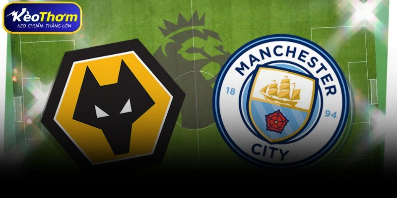 Dự báo xu hướng tương lai soi kèo Wolves gặp Man City