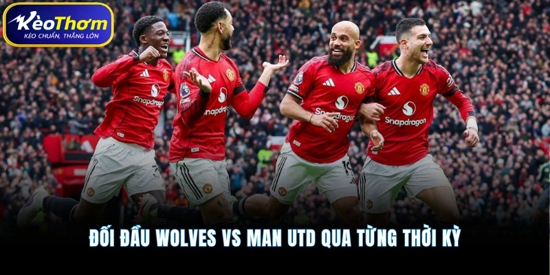 Wolves vs Man Utd | Điểm Nóng Cạnh Tranh Tại Ngoại Hạng Anh 3 Đối đầu Wolves vs Man Utd qua từng thời kỳ