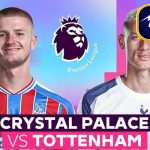 Tottenham vs Crystal Palace Kèo Thơm: Phân tích tỷ lệ, thống kê lịch sử